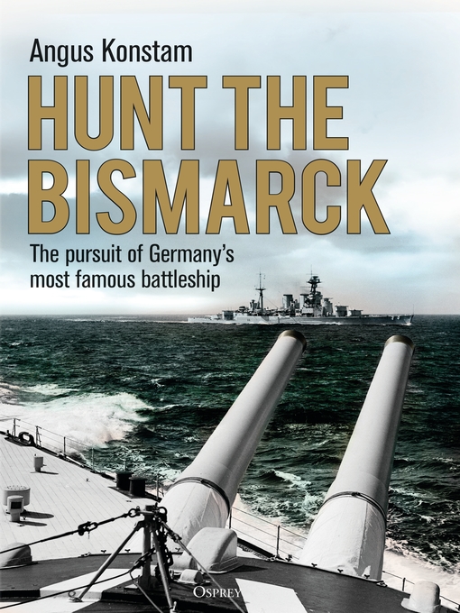 Title details for Hunt the Bismarck by Angus Konstam - Available